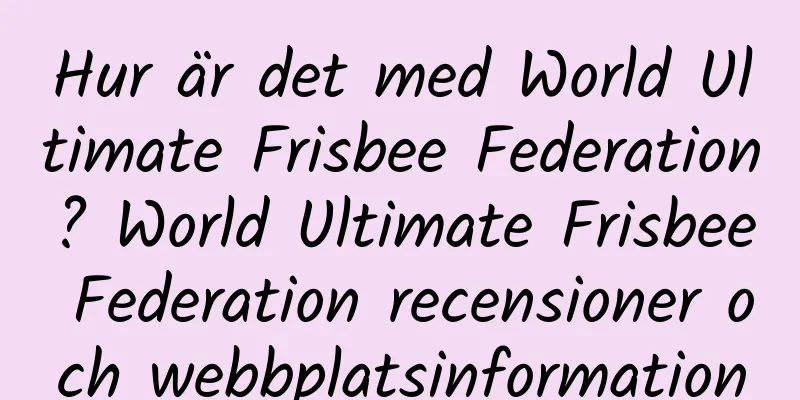 Hur är det med World Ultimate Frisbee Federation? World Ultimate Frisbee Federation recensioner och webbplatsinformation