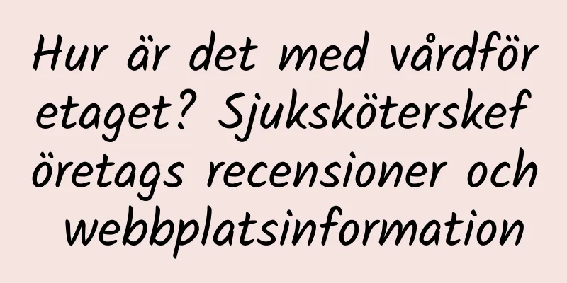 Hur är det med vårdföretaget? Sjuksköterskeföretags recensioner och webbplatsinformation