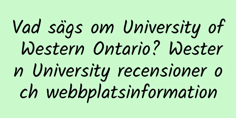 Vad sägs om University of Western Ontario? Western University recensioner och webbplatsinformation