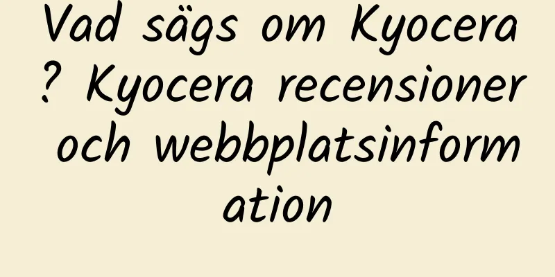 Vad sägs om Kyocera? Kyocera recensioner och webbplatsinformation