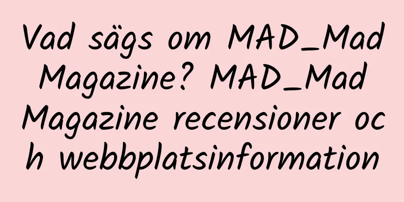 Vad sägs om MAD_Mad Magazine? MAD_Mad Magazine recensioner och webbplatsinformation
