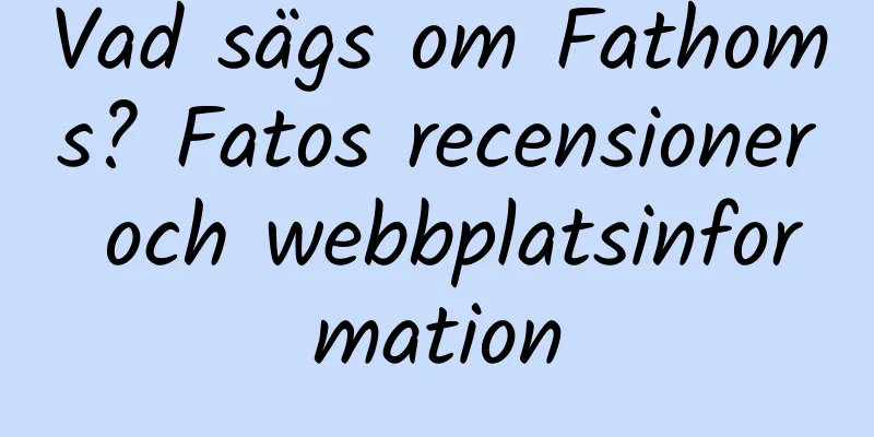 Vad sägs om Fathoms? Fatos recensioner och webbplatsinformation
