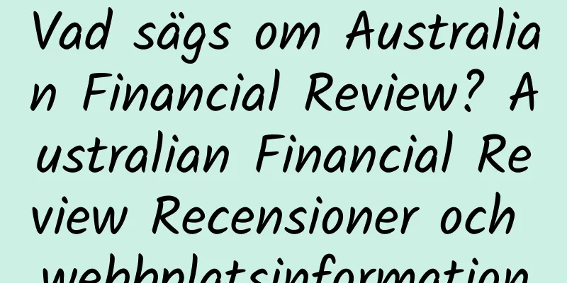 Vad sägs om Australian Financial Review? Australian Financial Review Recensioner och webbplatsinformation