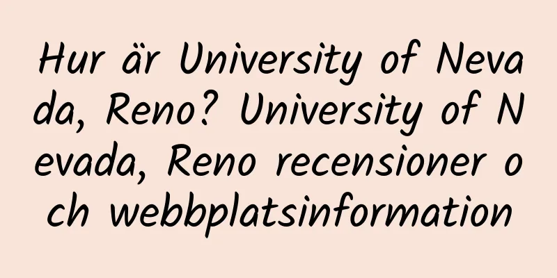 Hur är University of Nevada, Reno? University of Nevada, Reno recensioner och webbplatsinformation