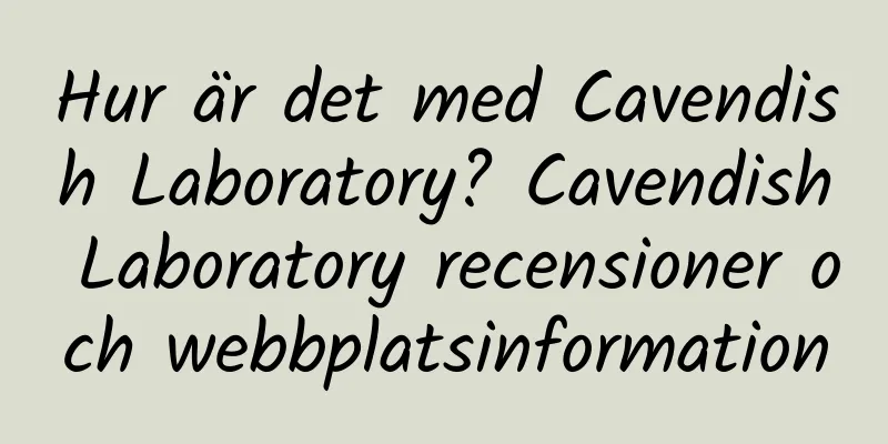 Hur är det med Cavendish Laboratory? Cavendish Laboratory recensioner och webbplatsinformation