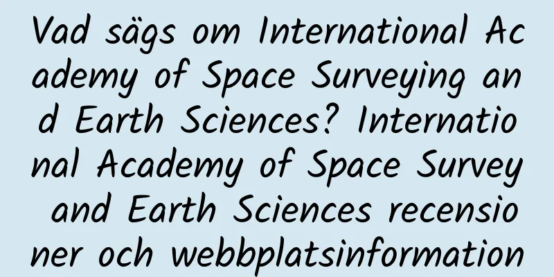 Vad sägs om International Academy of Space Surveying and Earth Sciences? International Academy of Space Survey and Earth Sciences recensioner och webbplatsinformation