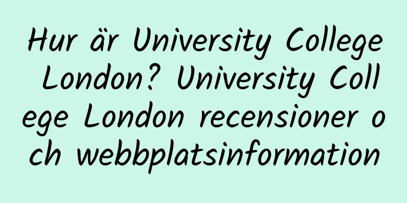 Hur är University College London? University College London recensioner och webbplatsinformation
