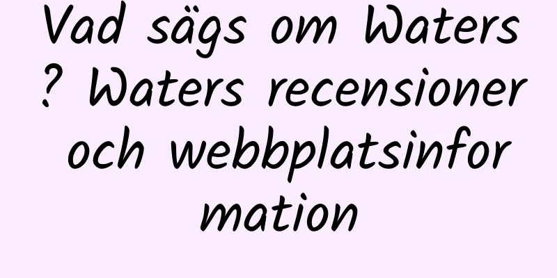 Vad sägs om Waters? Waters recensioner och webbplatsinformation