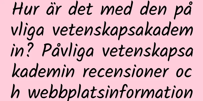Hur är det med den påvliga vetenskapsakademin? Påvliga vetenskapsakademin recensioner och webbplatsinformation