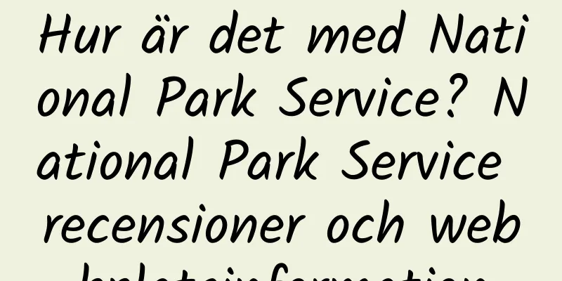 Hur är det med National Park Service? National Park Service recensioner och webbplatsinformation