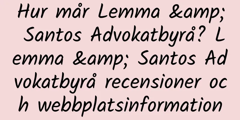 Hur mår Lemma & Santos Advokatbyrå? Lemma & Santos Advokatbyrå recensioner och webbplatsinformation
