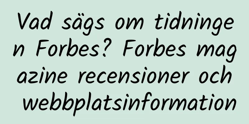 Vad sägs om tidningen Forbes? Forbes magazine recensioner och webbplatsinformation