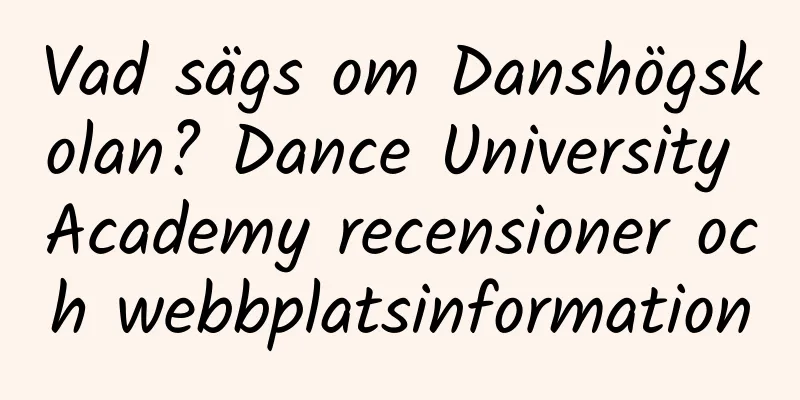 Vad sägs om Danshögskolan? Dance University Academy recensioner och webbplatsinformation