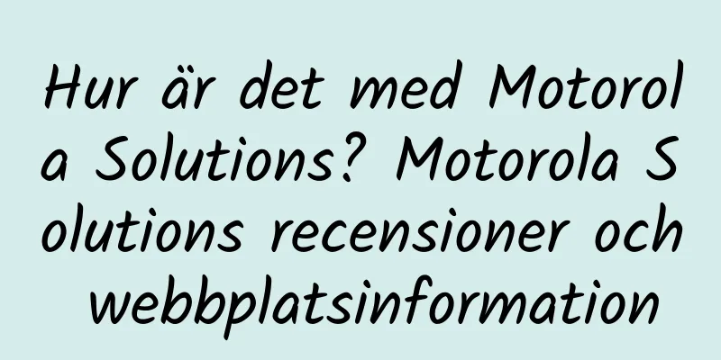 Hur är det med Motorola Solutions? Motorola Solutions recensioner och webbplatsinformation