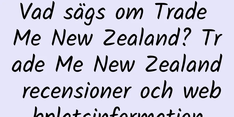 Vad sägs om Trade Me New Zealand? Trade Me New Zealand recensioner och webbplatsinformation