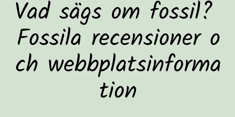 Vad sägs om fossil? Fossila recensioner och webbplatsinformation