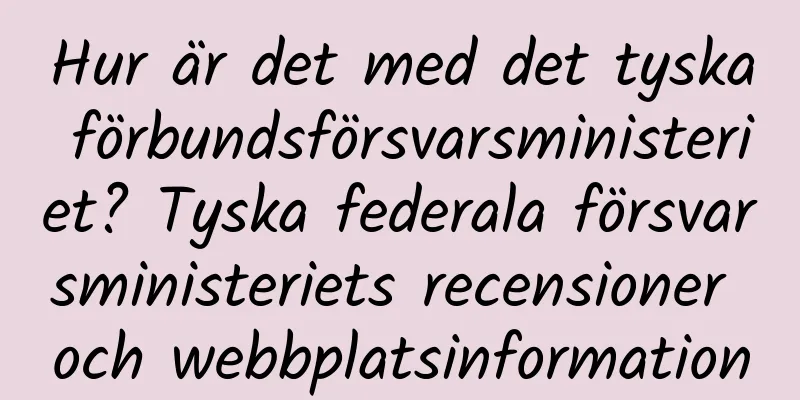 Hur är det med det tyska förbundsförsvarsministeriet? Tyska federala försvarsministeriets recensioner och webbplatsinformation