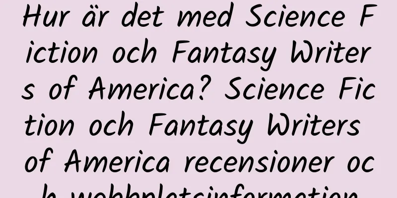 Hur är det med Science Fiction och Fantasy Writers of America? Science Fiction och Fantasy Writers of America recensioner och webbplatsinformation