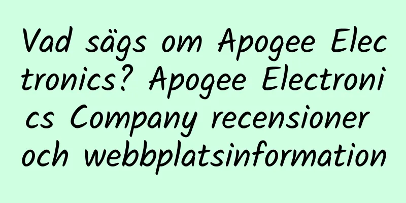 Vad sägs om Apogee Electronics? Apogee Electronics Company recensioner och webbplatsinformation