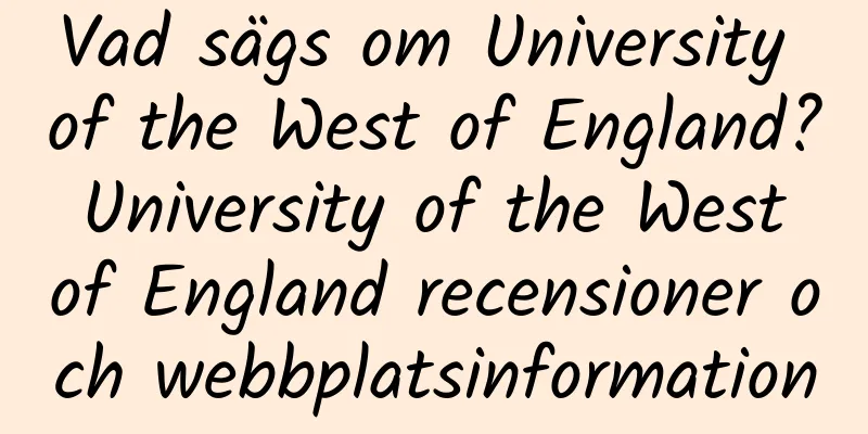 Vad sägs om University of the West of England? University of the West of England recensioner och webbplatsinformation