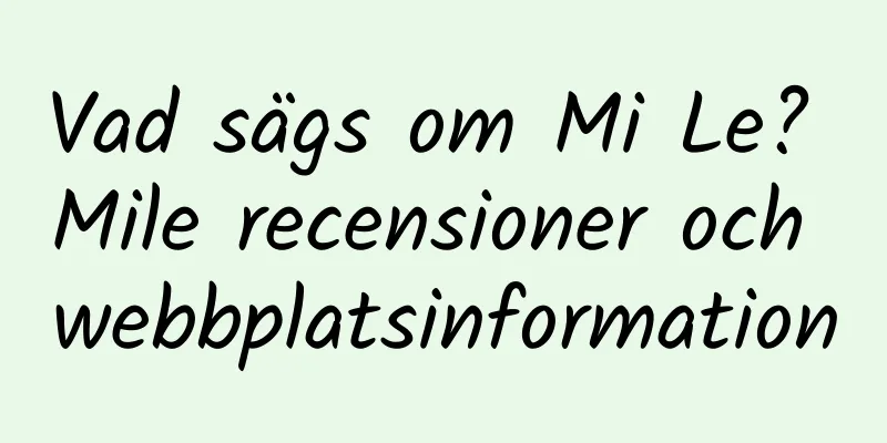 Vad sägs om Mi Le? Mile recensioner och webbplatsinformation