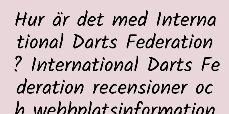 Hur är det med International Darts Federation? International Darts Federation recensioner och webbplatsinformation