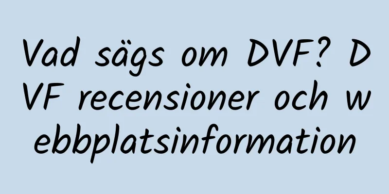 Vad sägs om DVF? DVF recensioner och webbplatsinformation