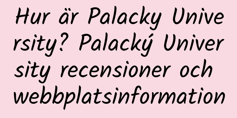 Hur är Palacky University? Palacký University recensioner och webbplatsinformation