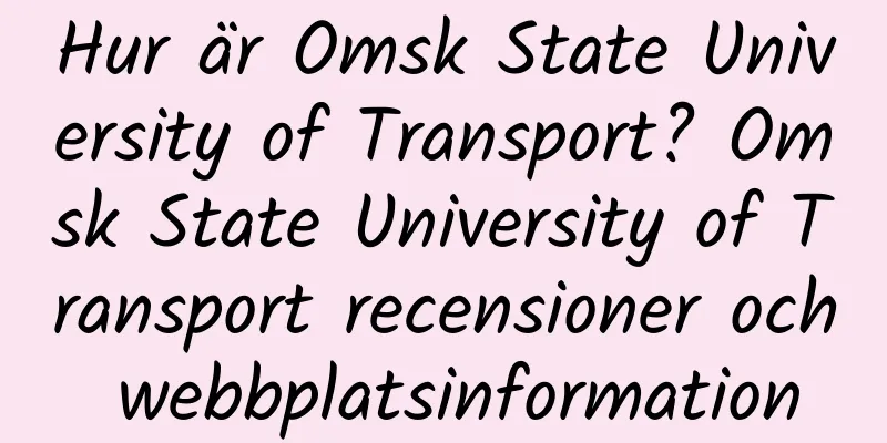 Hur är Omsk State University of Transport? Omsk State University of Transport recensioner och webbplatsinformation