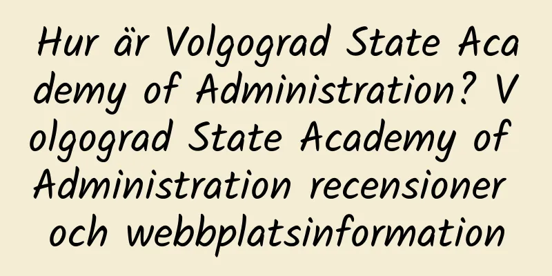 Hur är Volgograd State Academy of Administration? Volgograd State Academy of Administration recensioner och webbplatsinformation