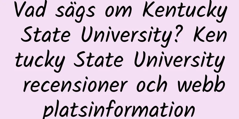 Vad sägs om Kentucky State University? Kentucky State University recensioner och webbplatsinformation
