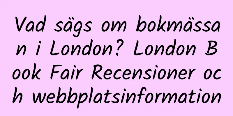 Vad sägs om bokmässan i London? London Book Fair Recensioner och webbplatsinformation