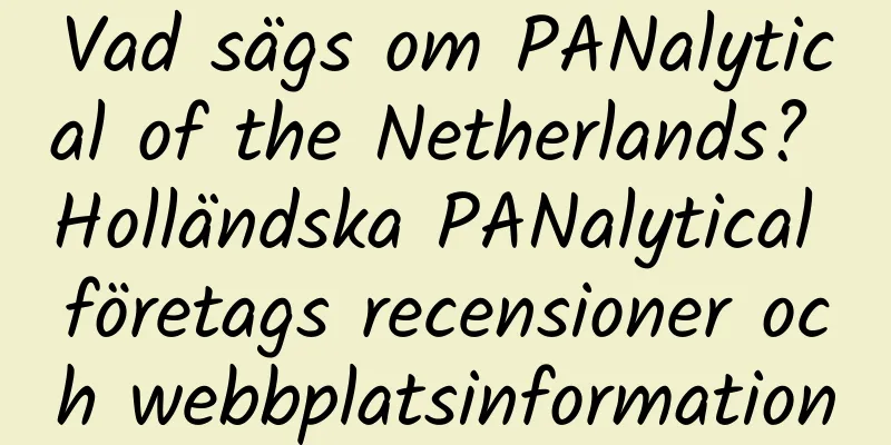Vad sägs om PANalytical of the Netherlands? Holländska PANalytical företags recensioner och webbplatsinformation
