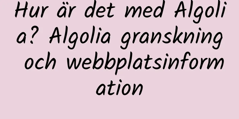 Hur är det med Algolia? Algolia granskning och webbplatsinformation