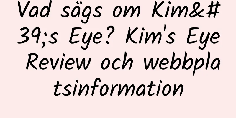 Vad sägs om Kim's Eye? Kim's Eye Review och webbplatsinformation