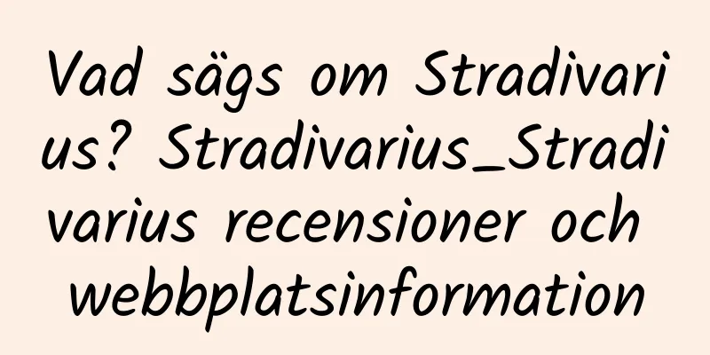 Vad sägs om Stradivarius? Stradivarius_Stradivarius recensioner och webbplatsinformation