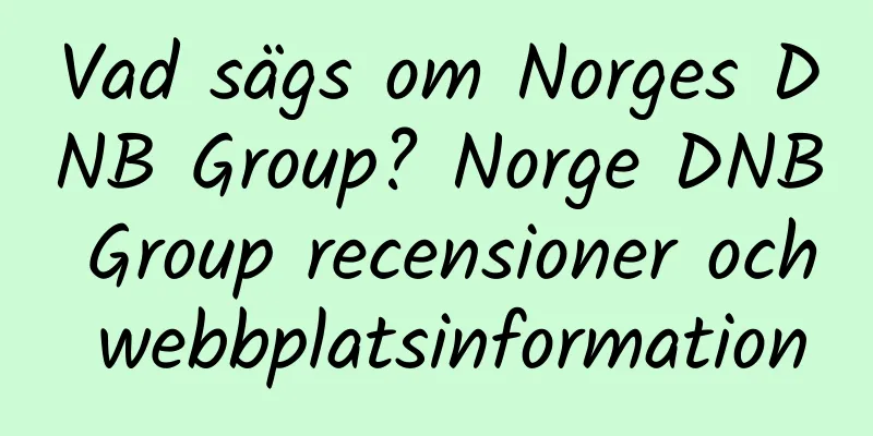 Vad sägs om Norges DNB Group? Norge DNB Group recensioner och webbplatsinformation
