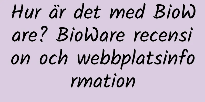Hur är det med BioWare? BioWare recension och webbplatsinformation