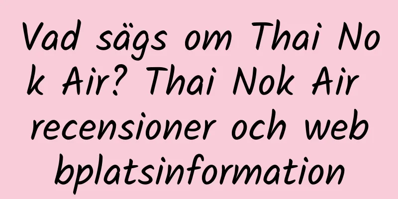 Vad sägs om Thai Nok Air? Thai Nok Air recensioner och webbplatsinformation