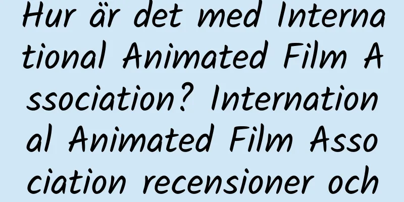 Hur är det med International Animated Film Association? International Animated Film Association recensioner och webbplatsinformation