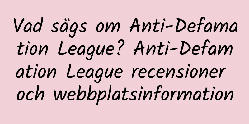 Vad sägs om Anti-Defamation League? Anti-Defamation League recensioner och webbplatsinformation