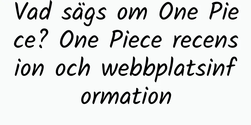 Vad sägs om One Piece? One Piece recension och webbplatsinformation