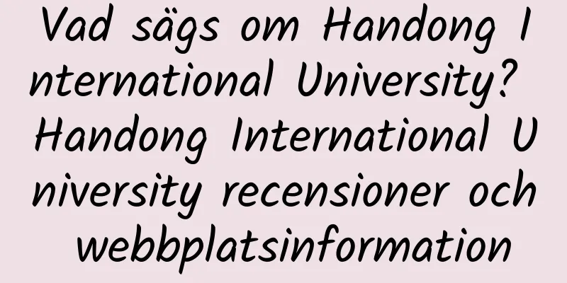 Vad sägs om Handong International University? Handong International University recensioner och webbplatsinformation