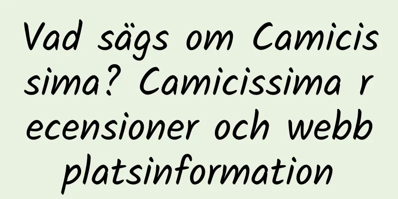 Vad sägs om Camicissima? Camicissima recensioner och webbplatsinformation