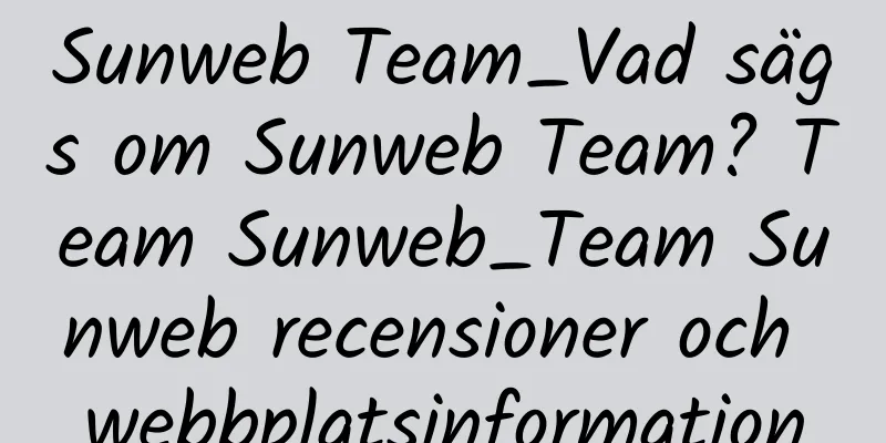 Sunweb Team_Vad sägs om Sunweb Team? Team Sunweb_Team Sunweb recensioner och webbplatsinformation