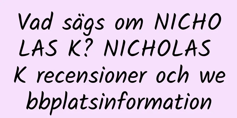 Vad sägs om NICHOLAS K? NICHOLAS K recensioner och webbplatsinformation