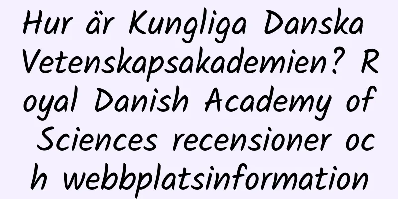 Hur är Kungliga Danska Vetenskapsakademien? Royal Danish Academy of Sciences recensioner och webbplatsinformation