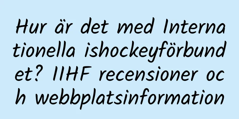 Hur är det med Internationella ishockeyförbundet? IIHF recensioner och webbplatsinformation