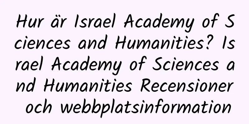 Hur är Israel Academy of Sciences and Humanities? Israel Academy of Sciences and Humanities Recensioner och webbplatsinformation