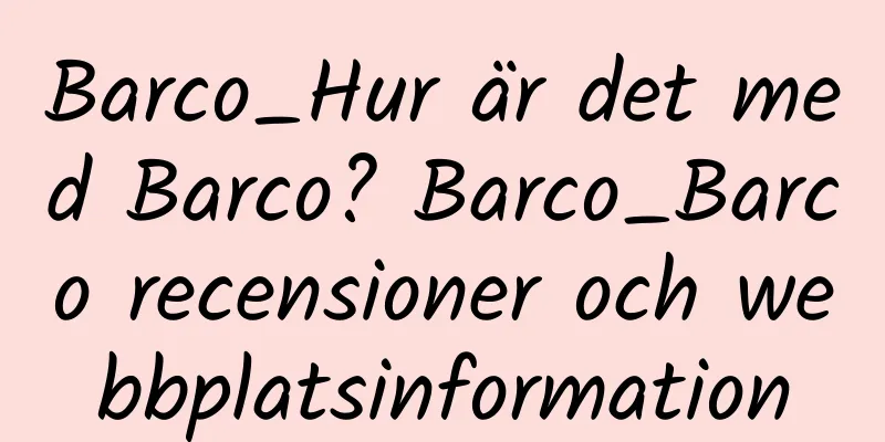 Barco_Hur är det med Barco? Barco_Barco recensioner och webbplatsinformation
